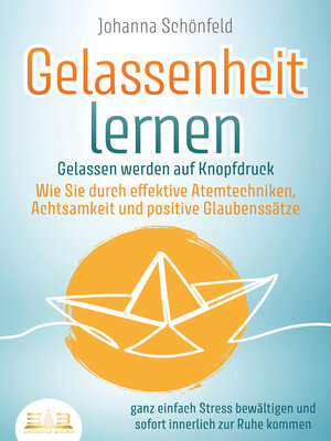 cover image of GELASSENHEIT LERNEN--Gelassen werden auf Knopfdruck
